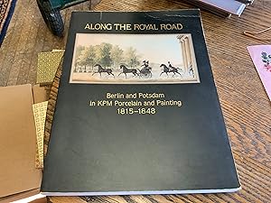 Along the Royal Road: Berlin and Potsdam in KPM Porcelain and Painting, 1815-1848