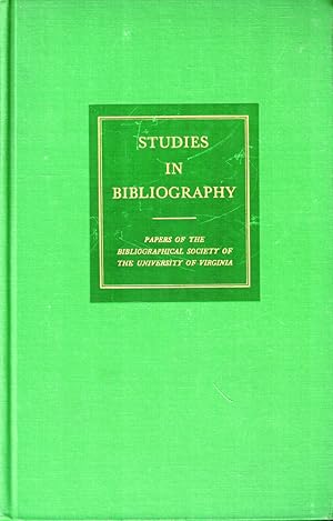 Studies in Bibliography: Papers of the Bibliographical Society of the University of Virginia Volu...