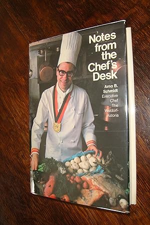 Notes From the Chef's Desk (signed first printing) Executive Chef of the Waldorf Astoria; supervi...