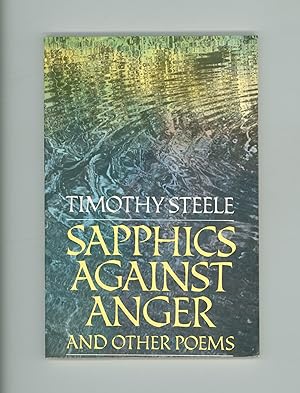 Sapphics Against Anger and Other Poems by Timothy Steele. 1986 Second Printing, U. S. Poet, Publi...