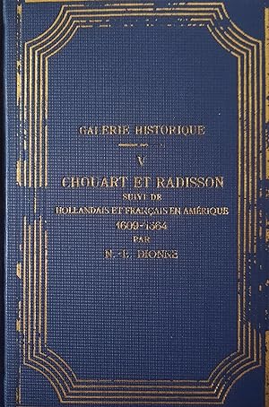 Chouart et Radisson suivi de Hollandais et Français en Amérique 1609-1664. Galerie historique V