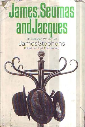 James,Seumas & Jacques: Unpublished writings of James Stephens