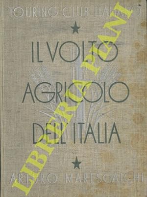Il volto agricolo dell'Italia. Volume primo.