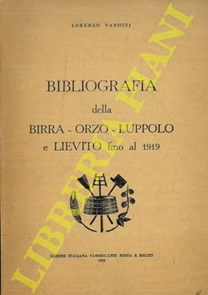 Bibliografia della birra - orzo - luppolo e lievito fino al 1919.