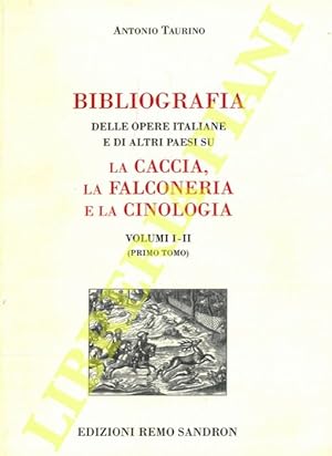 Bibliografia delle opere italiane e di altri paesi su la caccia, la falconeria e la cinologia. Vo...