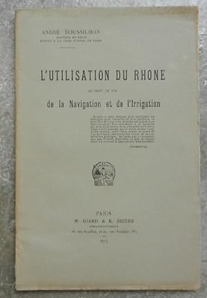 L'utilisation du Rhône au point de vue de la navigation et de l'irrigation.