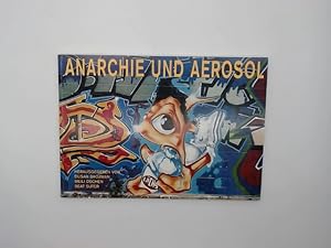 Anarchie und Aerosol: Wandsprüche und Graffiti 1980-1995