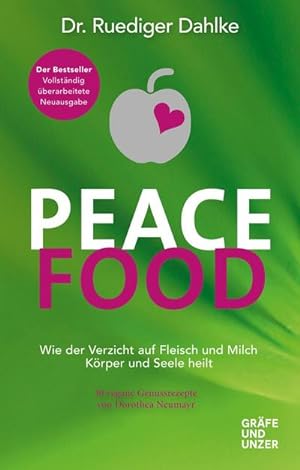 Peace Food : Wie der Verzicht auf Fleisch Körper und Seele heilt - mit 30 veganen Genussrezepten ...