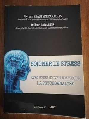 Soigner le stress avec notre nouvelle méthode la psychoanalyse 2018 - BEAUPERE PARADEIS Myriam et...