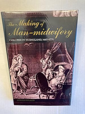 The Making of Man-Midwifery: Childbirth in England, 1660-1770.