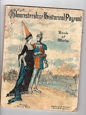 GLOUCESTERSHIRE HISTORICAL PAGEANT . BOOK OF WORDS. CHELTENHAM JULY 6-11 1908
