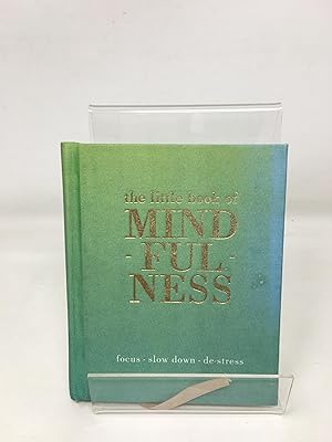 The Little Book of Mindfulness: Focus, Slow Down, De-Stress
