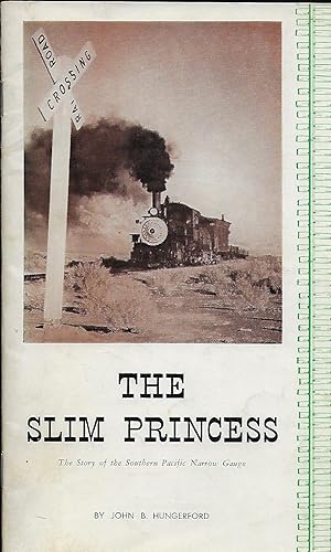 THE SLIM PRINCESS: THE STORY OF THE SOUTHERN PACIFIC NARROW GAUGE