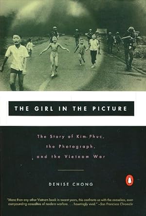 The Girl in the Picture: The Story of Kim Phuc, the Photograph, and the Vietnam War