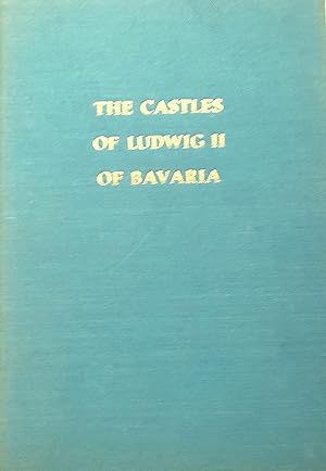 The Castles Of Ludwig II of Bavaria.