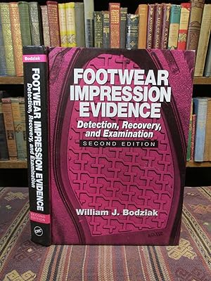 Footwear Impression Evidence: Detection, Recovery and Examination, SECOND EDITION (Practical Aspe...