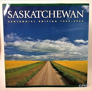 Saskatchewan: Centennial Edition 1905-2005