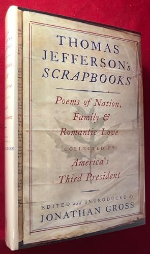 Thomas Jefferson's Scrapbooks: Poems of Nation, Family and Romantic Love Collected by America's T...