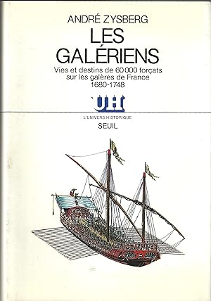 Les Galériens Vies et destins de 60 000 forçats sur les galères de France (1680 - 1748)