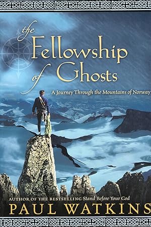 The Fellowship Of Ghosts : A Journey Through The Mountains Of Norway :