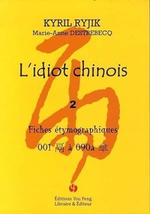 l'idiot chinois i (tome 2) : fiches etymographiques