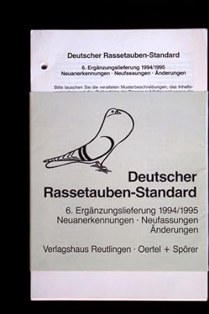 Deutscher Rassetauben-Standard. 6. Ergänzungslieferung 1994/1995. Neuanerkennungen - Neufassungen...