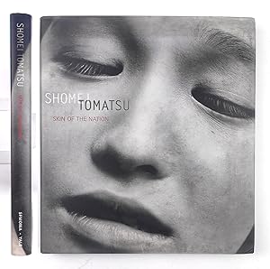 Shomei Tomatsu. Skin of the nation Text by Leo Rubinfien, Sandra S. Phillips, John Dower Preface ...
