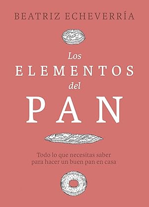 Los elementos del pan Todo lo que necesitas saber para hacer un buen pan en casa