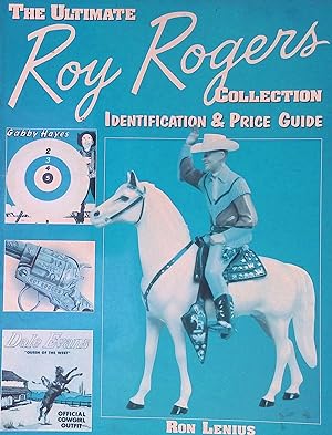 The Ultimate Roy Rogers Collection _ Identification & Price Guide