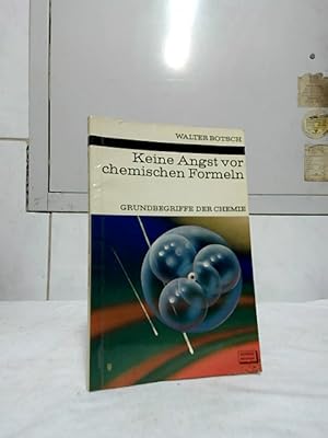 Keine Angst vor chemischen Formeln : Grundbegriffe der Chemie. [Die Fotografien wurden von Klaus ...