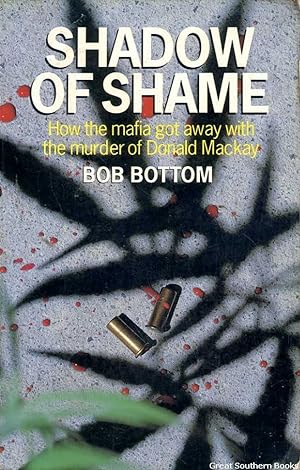 Shadow of Shame: How the mafia got away with the murder of Donald Mackay.