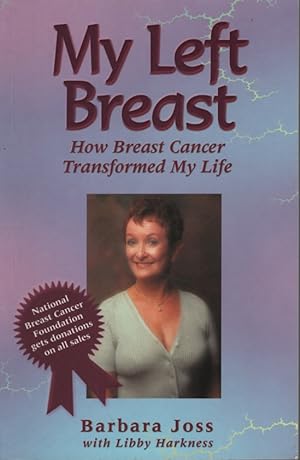 MY LEFT BREAST How Breast Cancer Transformed My Life