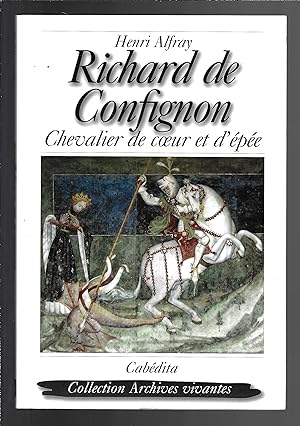 Richard de Confignon : Chevalier de coeur et d'épée