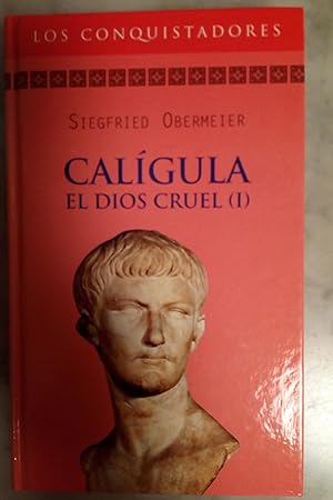Calígula. El dios cruel (I)