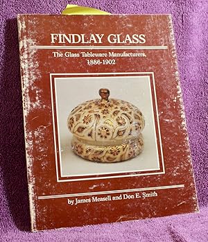 Findlay Glass: The Glass Tableware Manufacturers, 1886-1902