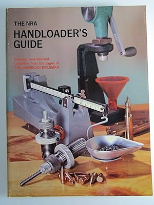 THE NRA HANDLOADER'S GUIDE; AN ENLARGED AND REVISED EDITION OF THE NRA ILLUSTRATED RELOADING HAND...