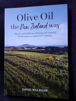 Olive oil the New Zealand way : the joys and challenges of leaving city certainty for the unknown...