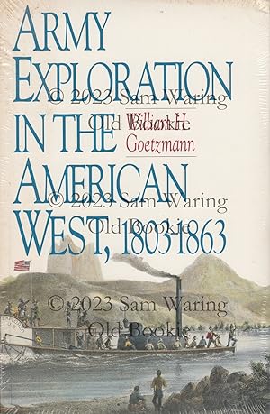 Army exploration in the American West. 1803 - 1863 (Fred H. and Ella Mae Moore Texas History Repr...