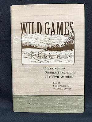 Wild Games: Hunting and Fishing in North America