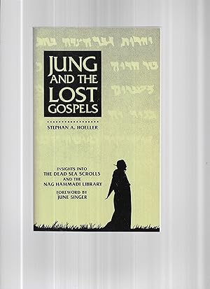 JUNG AND THE LOST GOSPELS: Insights Into the Dead Sea Scrolls And The Nag Hammadi Library. Forewo...