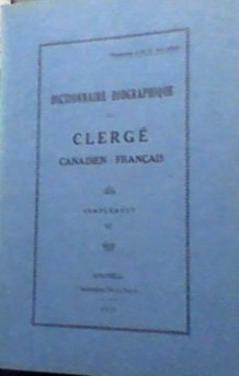 Dictionnaire biographique du clergé canadien français complément 6