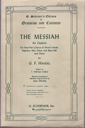 THE MESSIAH: An Oratorio, Four Part Chorus of Mixed Voices, Soprano, Alto, Tenor, and Bass Soli a...