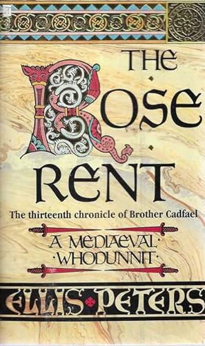 The Rose Rent [A Mediaeval Whodunnit] [The Thirteenth Chronicle of Brother Cadfael]