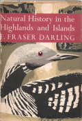 Natural history in the Highlands and Islands : With 46 colour photographs by F. Fraser Darling, J...