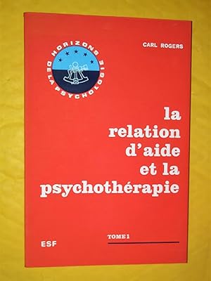 La relation d'aide et la psychothérapie, tome 1, deuxième édition