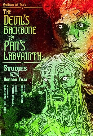 The Devil's Backbone and Pan's Labyrinth: Studies in the Horror Film - NEW