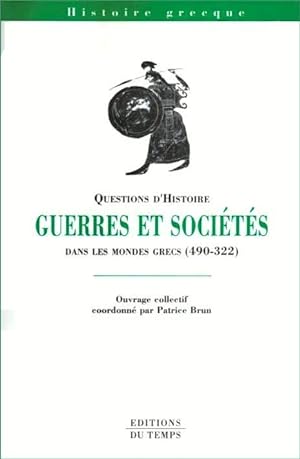 Questions d'histoire: Guerres et sociétés dans les mondes grecs (490-322)