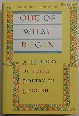 Out of What Began: A History of Irish Poetry in English