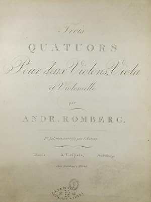 Trois Quatuors, pour deux Violons, Viola et Violoncelle (String Quartets), Oeuvre 1, 2me Edition,...