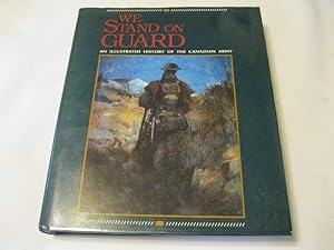 We Stand on Guard: An Illustrated History of the Canadian Army